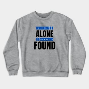 In Christ Alone My Hope Is Found | Christian Saying Crewneck Sweatshirt